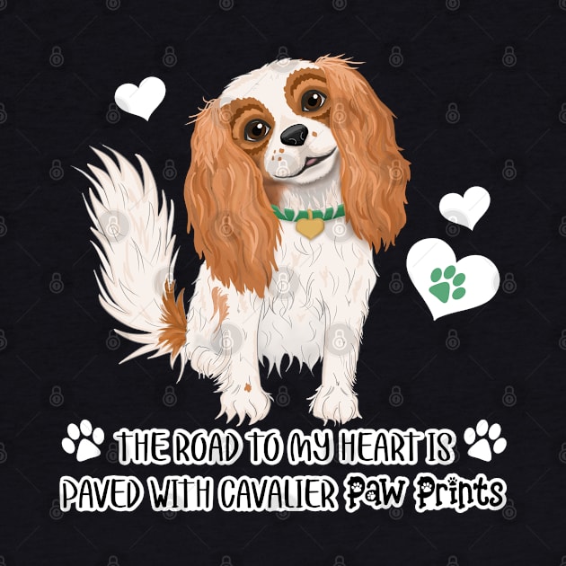 The Road to My Heart is Paved with Cavalier Paw Prints, Blenheim by Cavalier Gifts